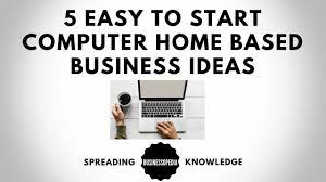 And what works now, might not work next year. 5 Easy To Start Computer Home Based Business Ideas Youtube