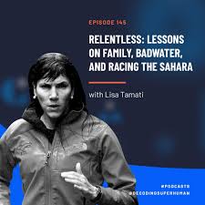 David goggins believes that he's the toughest man on the planet. Relentless Lessons On Family Badwater And Racing The Sahara With Lisa Tamati Decoding Superhuman