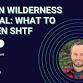 Modern Wilderness Survival: What to Do When SHTF event image
