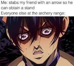 It might be a funny scene, movie quote, animation, meme or a mashup of multiple. Jojo Memes Stabs My Friend With An Arrow Jpg Rpnation