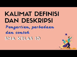 Simak contoh kalimat deskripsi produk dan teknik penulisannya berikut ini! Kalimat Definisi Dan Deskripsi Pengertian Perbedaan Dan Contoh Bahasa Indonesia Untk Kelas 10 Sma Youtube