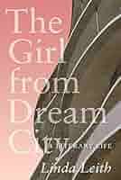 Amazon.com: The Girl from Dream City: A Literary Life (The Regina  Collection Book 17) eBook : Leith, Linda: Kindle Store