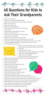 40 Questions For Kids To Ask Their Grandparents Family History Book Family History Projects This Or That Questions