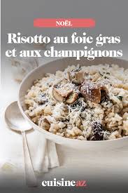 Risotto Au Foie Gras Et Aux Champignons Recette Risotto Foie Gras Recette