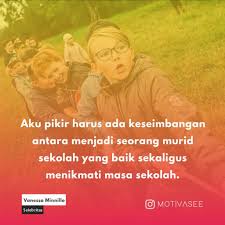 Selain untuk memberikan semangat, kata kata motivasi ini juga akan menyadarkan pembaca untuk terus mensyukuri nikmat kehidupan. 10 Kata Kata Bijak Untuk Motivasi Sekolah Dan Belajar Mot Vasee