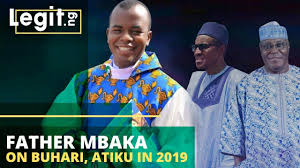 This was followed by a revelation by the presidency that he was attacking buhari because he. Nigeria Newest Information Father Mbaka On Buhari Atiku In Nigeria Election 2019 Legit Tv Pensivly