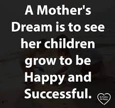 A Mother S Dream Is To See Her Child Family Quotes Short Quotes Quotes