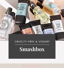 Is Smashbox Cruelty Free And Vegan Cruelty Free Cosmetics Smashbox Cruelty Free