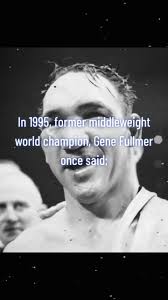 'Ability is not as important as desire. Probably, there were fighters with  more ability than I had. I never had a fight that wasn't a hard fight. Even  guys who weren't tough gave me hard fights.',