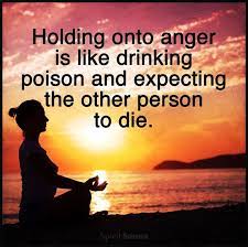Holding On To Anger Is Like Drinking Poison Anger Quotes Spirit Science Anger