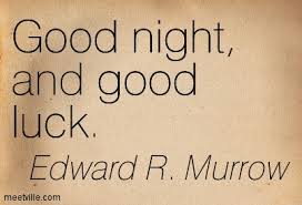 By emily mibach on may 3, 2016. Quotes About Good Night And Good Luck 30 Quotes