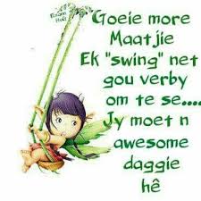 More Maatjie Goeie More Morning Greetings Quotes Afrikaans