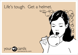 Check spelling or type a new query. Life S Tough Get A Helmet Workplace Ecard
