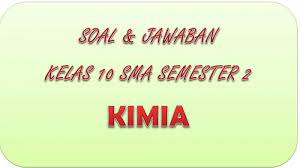 Pembahasan soal kimia kelas x semester 1 2014 paket a. Kunci Jawaban Pat Kimia Kelas 10 Sma Semester 2 Dan Soal Latihan Uas Ukk Pilihan Ganda Tribun Pontianak