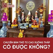 Lưu ý quan trọng khi chuyển bàn thờ từ cao xuống thấp