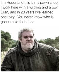 Rick emporte son fils à la ferme des greene où vit otis, pour le faire soigner par hershel le chef de la famille et ancien vétérinaire. Hodor I M Rick Harrison And This Is My Pawn Shop Know Your Meme