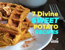 7 Divine Sweet Potato Recipes Recipe Sweet Potato Recipes Yummy Sweet Potatoes Recipes