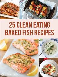 It is also an excellent source of nutrition for proper growth and development. 25 Of The Best Clean Eating Baked Fish Recipes Healthy Baked Fish Recipes Fish Recipes Healthy Clean Eating Baking