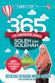 Terdapat hampir 21 hadith berunsur. 365 Tip Mendidik Anak Soleh Dan Solehah Buku Pts