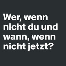 An easy way to think of it is wann refers to time. Wer Wenn Nicht Du Und Wann Wenn Nicht Jetzt Post By Never Give Up On Boldomatic