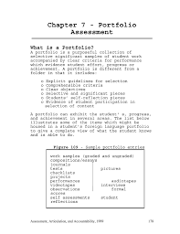 In this type of assessment, a teacher and student discuss showcase portfolios of best work, pivotal portfolio of most important work, collections of work samples etc. Chapter 7 Portfolio Assessment What Is A Portfolio