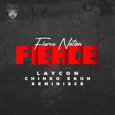 Fierce Single By Laycon Reminisce Chinko Ekun Sponsored Reminisce Amp Chinko Laycon Affiliate Reminiscing Fierce Latest Music Videos