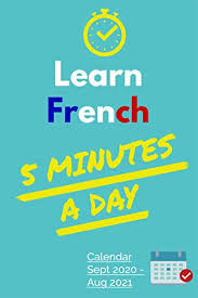 To get daily necessities at a lower price than usual. Learn French 5 Minutes A Day Learning Calendar 2020 2021 Sptember August 365 Days With 1 Vocabulary List And 1 Lesson Every Day 176 Lessons 3000 Vocabulary Words Kindle Edition By Language Kidli Reference Kindle Ebooks Amazon Com