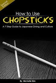 Maybe you would like to learn more about one of these? How To Use Chopsticks A Guide To Japanese Dining And Culture Kindle Edition By Kim Michelle Cookbooks Food Wine Kindle Ebooks Amazon Com