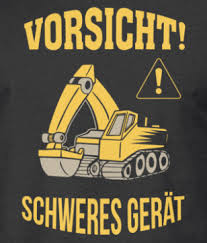 Baggerfahrer Vorsicht Schweres Gerat In 2020 Fahrer Bagger Baustelle