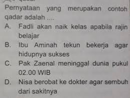 Perbedaan dari qada dan qadar juga dapat dilihat dari kedua contohnya dalam kehidupan manusia. Pernyataan Yang Merupakan Contoh Qadar Adalah Brainly Co Id