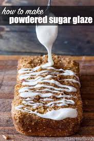 Powdered Sugar Glaze An Easy Versatile Frosting Or Drizzle Recipe Glazed Icing Recipe Powdered Sugar Glaze Easy Icing Recipe
