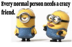 They know how crazy you are and still choose to be seen with you in public. Best Friends Too Good Of Time Quotes Best Crazy Friends Quotes Best Quotes And Sayings Dogtrainingobedienceschool Com