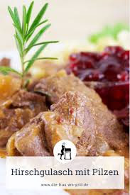 Hirschgulasch Mit Pilzen Rezept In 2020 Rezepte Gulasch Rezeptideen