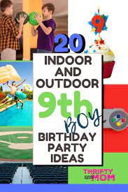 20 Indoor And Outdoor 9 Year Old Birthday Party Ideas