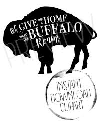 Oh Give Me A Home Where The Buffalo Roam Buffalo Clipart Buffalo Bison Etsy In 2020 Clip Art Give It To Me Tshirt Print