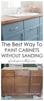 How To Paint Cabinets Without Sanding A Fresh Squeezed Life Painting Cabinets Redo Kitchen Cabinets Cabinet