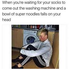 I used rice vermicelli because that's what i had on hand. Dopl3r Com Memes When Youre Waiting For Your Socks To Come Out The Washing Machine And A Bowl Of Super Noodles Falls On Your Head