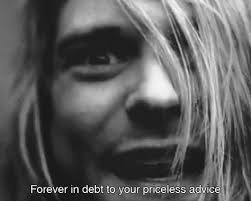 Forever In Debt To Your Priceless Advice Kurt Cobain 2019
