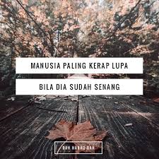 Nanti Bila Sudah Senang Jangan Lupa Semua Orang Yang Tolong Kita Dahhabaqdah Tolongdengar Nakbebel Nakfakta Lawakhambar Quotes Ig Manusia Kutipan Bijak