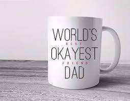 Maybe you would like to learn more about one of these? Worlds Okayest Dad Best Dad Ever Fathers Day Mug Fathers Day Gift Gift For Dad Fathers Day Mugs Kids Fathers Day Gifts Diy Father S Day Gifts From Daughter