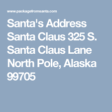 Santa S Address Santa Claus 325 S Santa Claus Lane North Pole Alaska 99705 Santa Address Christmas Lettering Santas Address North Pole