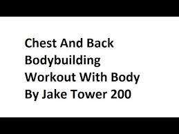 Chest And Back Bodybuilding Workout On Body By Jake Tower