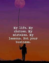 My Life My Choice Best Life Quotes Sayings Science Quotes Choices Quotes My Life My Choice