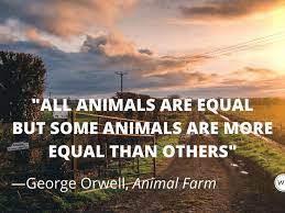 10 Equal Quotes From Animal Farm By George Orwell Writer S Digest