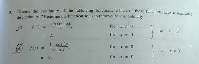 Essentially, a removable discontinuity is a point on a graph that doesn't fit the rest of the graph or is undefined. 3 Which Of These Functions Have A Removable Discuss The Continuity Of The Following Functions Which