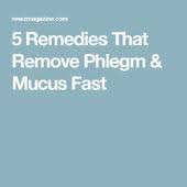 5 Remedies That Remove Phlegm Mucus Fast Mucus How To Remove Remedies