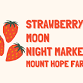 Strawberry Moon Night Market — Mount Hope Farm