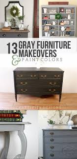 13 Gray Furniture Makeovers Paint Colors Furniture Makeover Grey Furniture Painted Furniture Colors