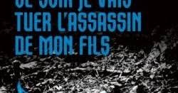 En apprenant la nouvelle, antoine harfouche, le père de l'enfant, veut à tout prix retrouver l'assassin de son fils. Laissez Moi Vous Conter Ce Soir Je Vais Tuer L Assassin De Mon Fils