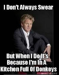No doubt gordon ramsay is a multitalented person. Gordon Ramsay Auf Twitter Lauramorrickdun Katetmntfan Here S A Totally Different Gordon Ramsay Meme Http T Co Oithocfjdf